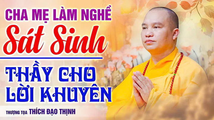 Parents work in slaughtering, advice from the Master | Master Thich Dao Thinh