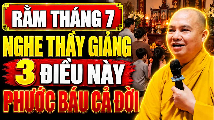 🔴RẰM THÁNG 7 - Nghe Thầy Giảng 3 Điều Này Phước Báu Cả Đời! | Thượng Tọa Thích Đạo Thịnh