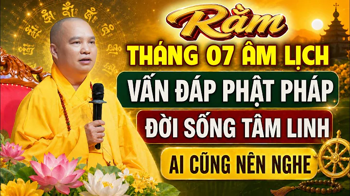 Rằm Tháng 07 Âm lịch - Nghe Thầy giảng Vấn Đáp Tâm Linh - Vô Lượng Công Đức | Thầy Thích Đạo Thịnh