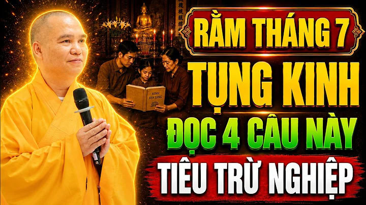 Rằm Tháng 7(ÂL) Trước Khi Tụng Kinh Đọc 4 Câu Sám Hối Này Nghiệp Tiêu Nhanh Lắm - TT. Đạo Thịnh