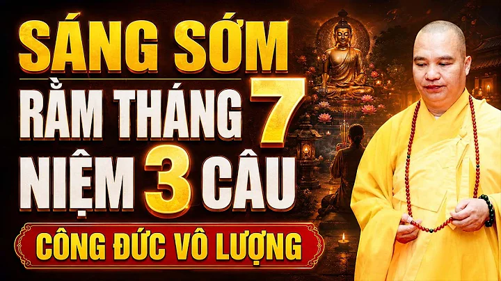 SÁNG SỚM RẰM THÁNG 7 NIỆM 3 CÂU NÀY CÔNG ĐỨC VÔ LƯỢNG ! | Thầy Thích Đạo Thịnh