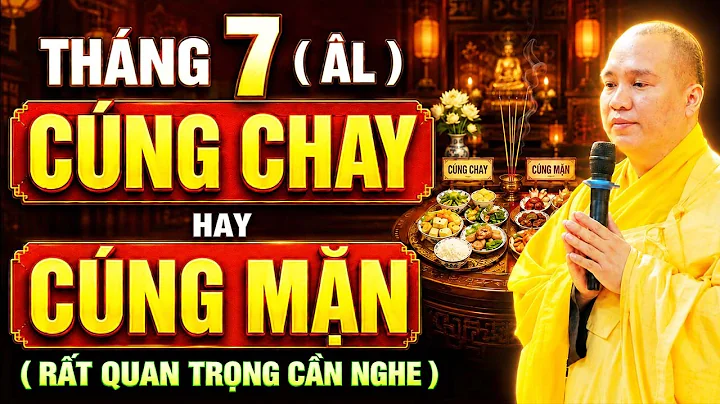 THÁNG 7 ÂM CÚNG CHAY HAY CÚNG MẶN ( rất quan trọng cần nghe )  Thầy Thích Đạo Thịnh
