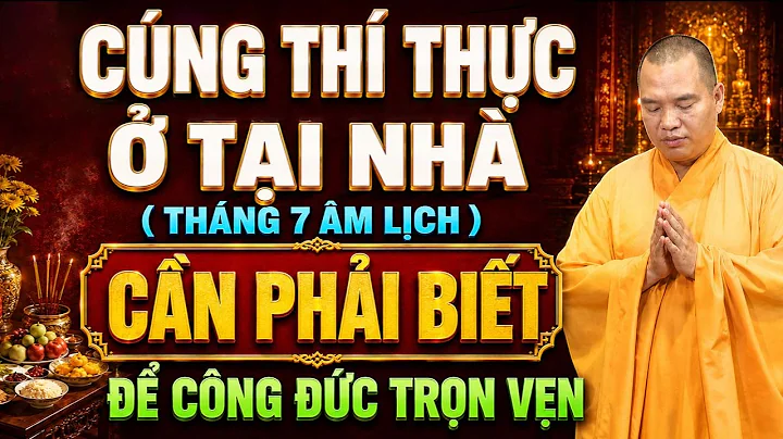 THÁNG 7 ÂM, CÚNG THÍ THỰC Ở TẠI NHÀ CẦN PHẢI BIẾT ĐỂ CÔNG ĐỨC TRỌN VẸN | Thầy Thích Đạo Thịnh