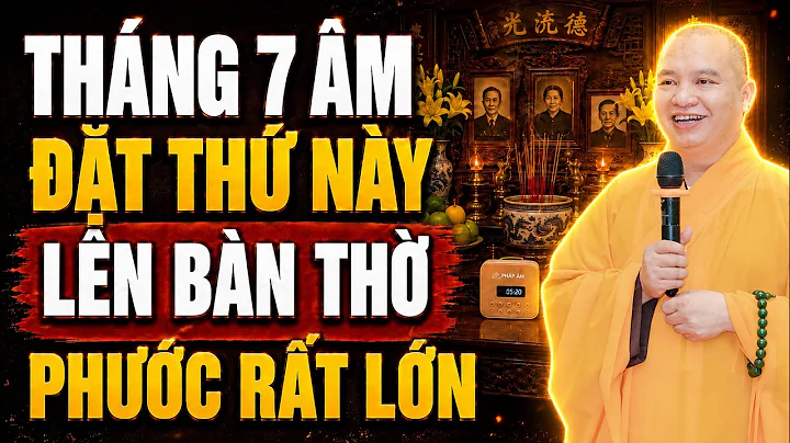Tháng 7 Âm Lịch – Đặt Thứ Này Lên Bàn Thờ, Thần Linh Gia Tiên Hoan Hỉ, Phước Rất Lớn ...