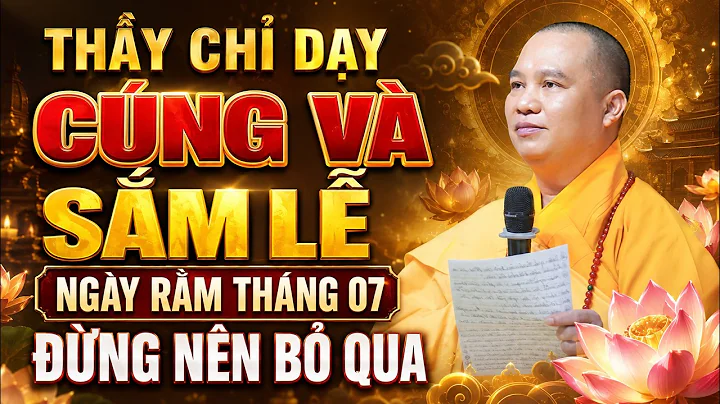 Thầy chỉ dạy Cúng và Sắm Lễ ngày Rằm Tháng 7 để Âm Siêu -Dương Thái | Thầy Thích Đạo Thịnh