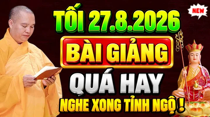 TỐI 27.08.2026 BÀI GIẢNG QUÁ HAY, NGHE XONG AI CŨNG TỈNH NGỘ | Thầy Thích Đạo Thịnh