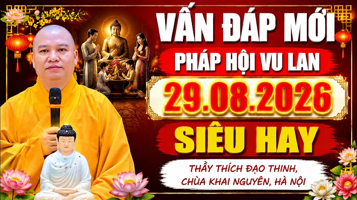 VẤN ĐÁP MỚI NHẤT 29.08.2026 - Pháp Hội Vu Lan 