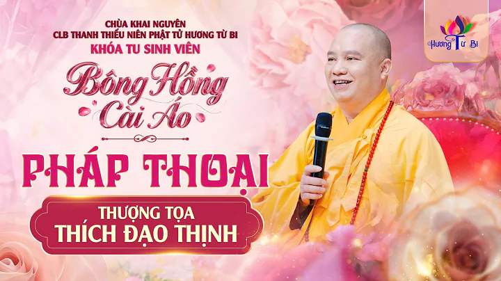 Vấn Đáp Phật Pháp - Khoá Tu Sinh Viên Bông Hồng Cài Áo 2026 Chùa Khai Nguyên Ngày 15.08.2026