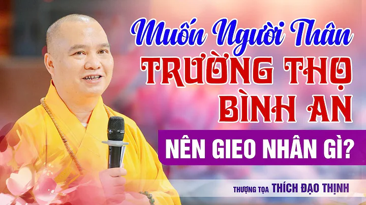 What Deeds Should You Sow for Longevity and Peace? | Ven. Thích Đạo Thịnh