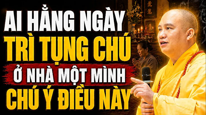 Ai Hằng Ngày Trì Tụng Chú Ở Nhà Một Mình Phải Chú Ý Điều Này (Rất Quan Trọng) | TT. Thích Đạo Thịnh