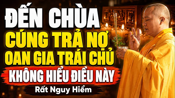 Ai Đến Chùa CÚNG TRẢ NỢ OAN GIA TRÁI CHỦ Không Hiểu Điều Này RẤT NGUY HIỂM | Thầy Thích Đạo Thịnh