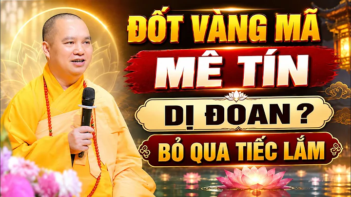 Đốt Vàng Mã là Mê Tín Dị Đoan? Nghe Thầy chỉ dạy liền rõ! Bỏ qua tiếc lắm | TT Thích Đạo Thịnh