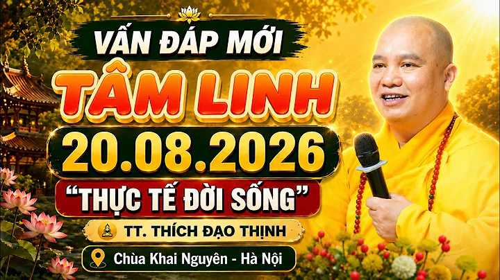 (ĐỪNG BỎ QUA) Vấn Đáp Tâm Linh 20.08.2026 