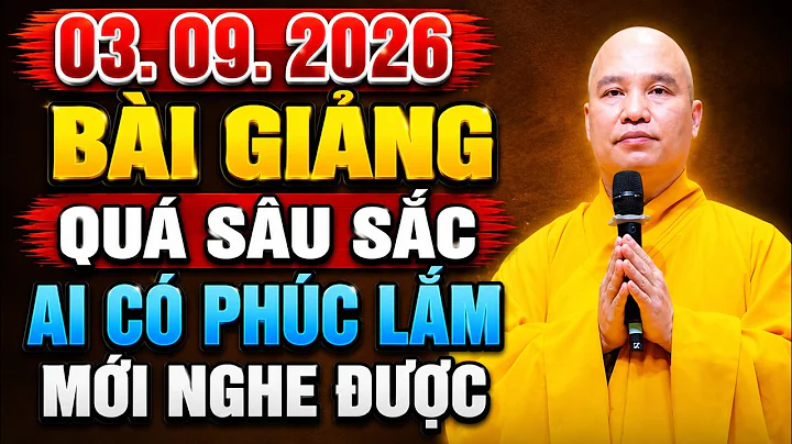 03. 09. 2026 Bài Giảng Qúa Sâu Sắc 