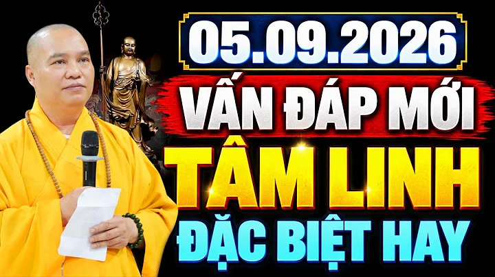 05. 09.2026 VẤN ĐÁP MỚI TÂM LINH 