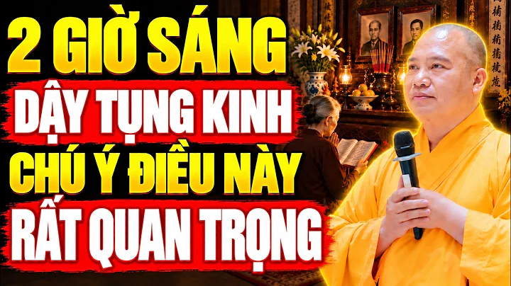 1 Rưỡi, 2 Giờ Sáng Thức Dậy Tụng Kinh Chú Ý Điều Này (rất quan trọng) - TT. Thích Đạo Thịnh