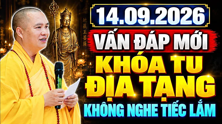 14 . 09. 2026 VẤN ĐÁP MỚI KHÓA TU ĐỊA TẠNG KHÔNG NGHE TIẾC LẮM | Thầy Thích Đạo Thịnh
