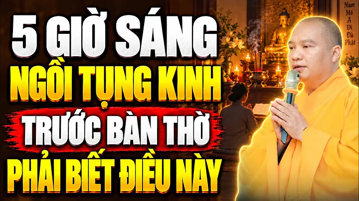 5 Giờ Sáng Thức Dậy NGỒI TỤNG KINH TRƯỚC BÀN THỜ TỔ TIÊN Phải Biết Điều Này (rất quan trọng)
