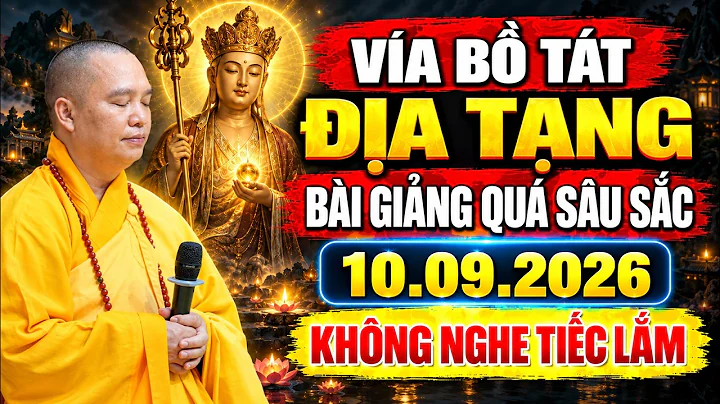 BÀI GIẢNG QUÁ SÂU SẮC NGÀY VÍA BỒ TÁT ĐỊA TẠNG 10 .09. 2026 KHÔNG NGHE TIẾC LẮM | Thầy Đạo Thịnh