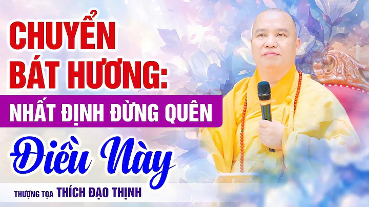 Chuyển Bát Hương: Nhất Định Đừng Quên Điều Này! Thầy Thích Đạo Thịnh