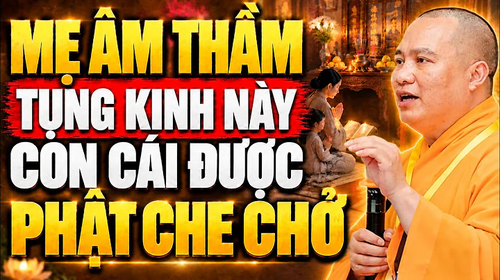 Mẹ Âm Thầm Tụng Kinh Này Hồi Hướng Con Cái Bình An, Thần Phật Che Chở... - Thầy Thích Đạo Thịnh