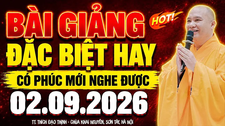 (MỚI) BÀI GIẢNG ĐẶC BIỆT 02.09.2026 – Ai Có Phúc Lớn Mới Nghe Được Bài Giảng Này | TT. Đạo Thịnh