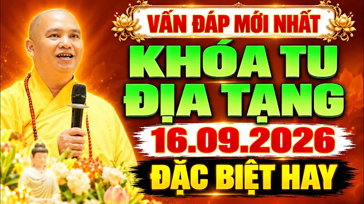(MỚI NHẤT) Vấn Đáp Tâm Linh 16.09.2026 - Khóa Tu Địa Tạng 