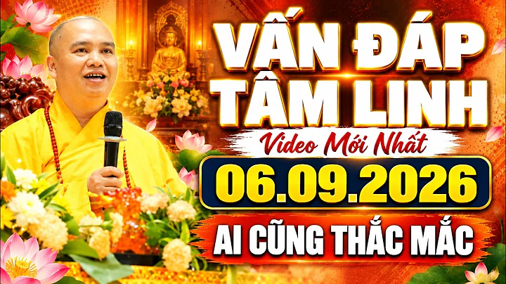 (Mới Nhất) Vấn Đáp Tâm Linh 06.09.2026 