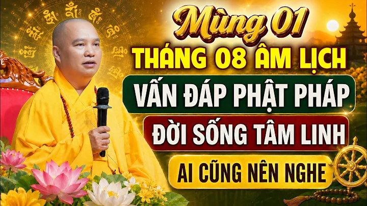 Mùng 01 Tháng 08 Âm lịch - Nghe Thầy giảng Vấn Đáp Tâm Linh - Gia Đạo Bình An | Thầy Thích Đạo Thịnh