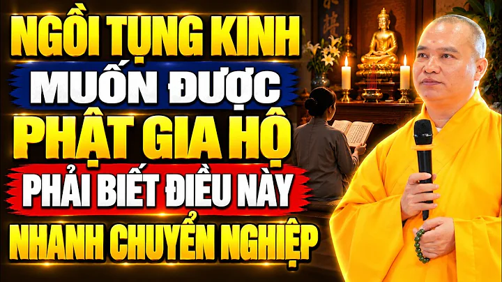 Ngồi Tụng Kinh Ở Nhà Muốn Được PHẬT GIA HỘ Phải Biết Điều Này CHUYỂN NGHIỆP NHANH CHÓNG !