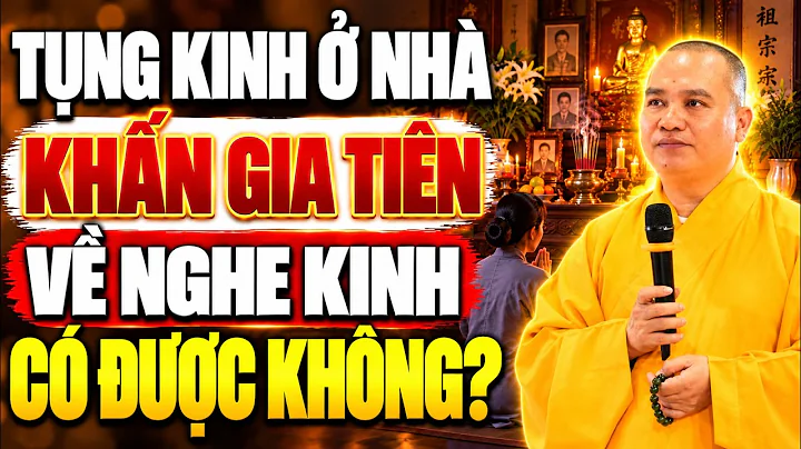 Ngồi Tụng Kinh Ở Tại Nhà Một Mình Thỉnh Mời Gia Tiên Về Nghe Kinh Được Không? - TT. Thích Đạo Thịnh