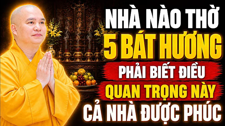 Nhà Nào Thờ 5 BÁT HƯƠNG Phải Biết Điều Quan Trọng Này CẢ NHÀ ĐƯỢC PHÚC | Thầy. Thích Đạo Thịnh