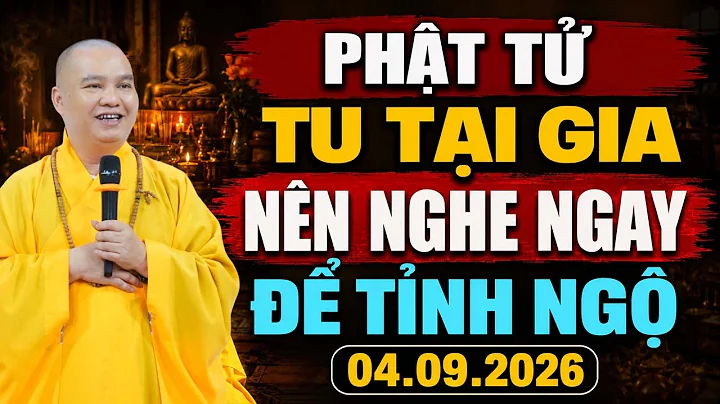 PHẬT TỬ TẠI GIA NÊN NGHE NGAY ĐỂ TỈNH NGỘ - THẦY DẶN CÁCH TU TẠI GIA để Đạo Đời Viên Mãn 04 .09.2026