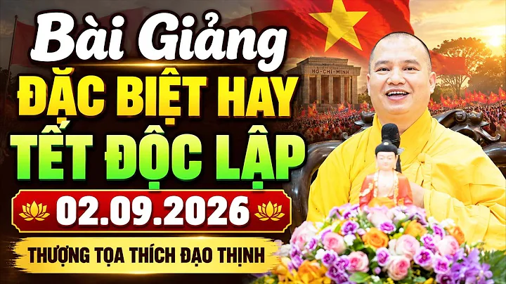 TẾT ĐỘC LẬP 02.09.2026 BÀI GIẢNG ĐẶC BIỆT HAY, AI NGHE ĐƯỢC PHÚC LỚN LẮM | Thầy Thích Đạo Thịnh