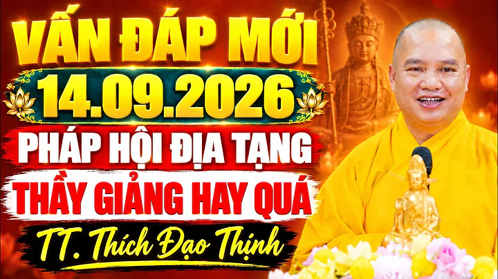 Vấn Đáp Mới Nhất 14.09.2026 - Pháp Hội Địa Tạng 