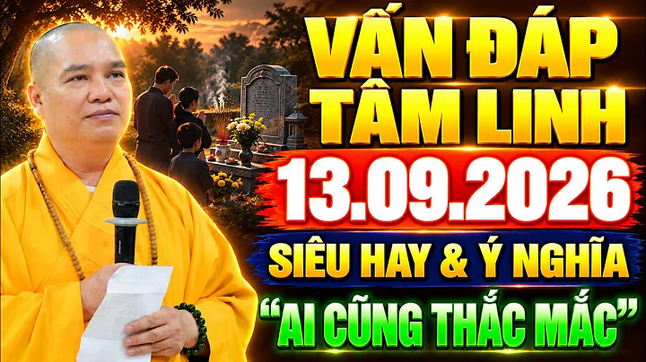 (VIDEO MỚI) Vấn Đáp Tâm Linh 13.09.2026 