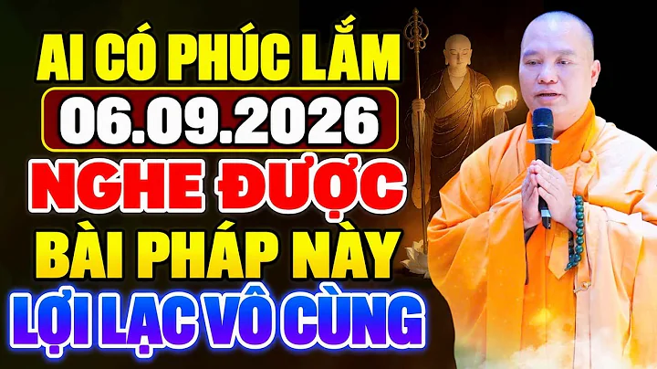 AI CÓ PHÚC LẮM 06.09.2026 MỚI NGHE ĐƯỢC BÀI PHÁP NÀY LỢI LẠC VÔ CÙNG | Thầy Thích Đạo Thịnh