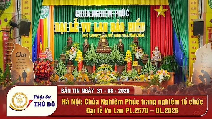 Hà Nội: Chùa Nghiêm Phúc trang nghiêm tổ chức Đại lễ Vu Lan PL.2570 – DL.2026