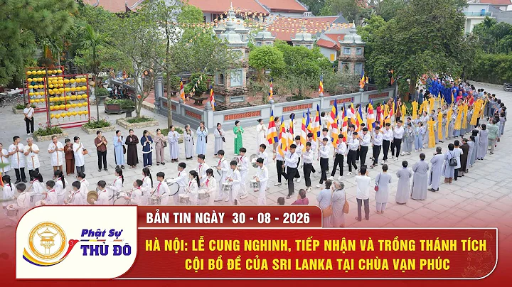 Hà Nội: Lễ cung nghinh, tiếp nhận và trồng Thánh tích cội Bồ Đề của Sri Lanka tại chùa Vạn Phúc