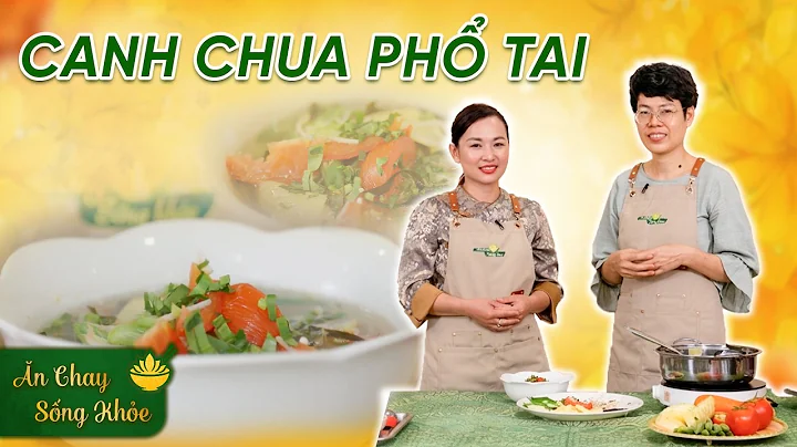 Ăn Chay Sống Khoẻ: Canh Chua Phổ Tai│ Phật Sự Thủ Đô