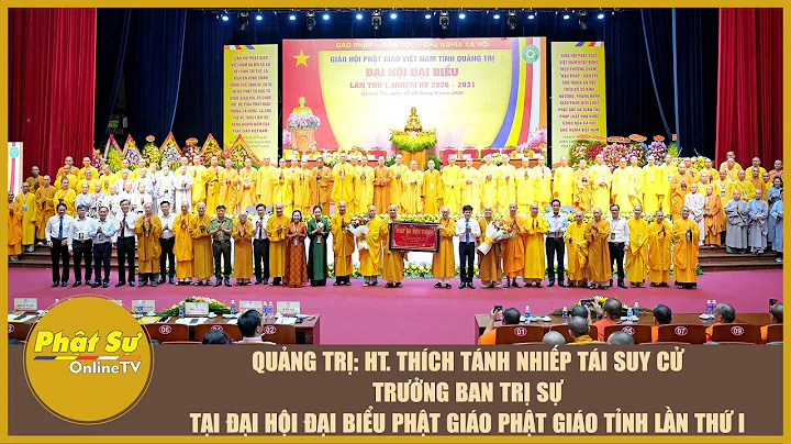 Quảng Trị: HT.Thích Tánh Nhiếp tái suy cử Trưởng BTS tại Đại hội ĐBPG Phật giáo tỉnh lần thứ I