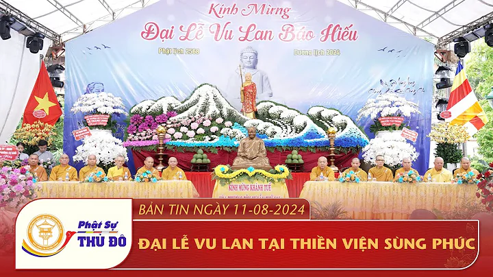 Hà Nội: Đại Lễ Vu Lan Báo Hiếu - Thiền viện Sùng Phúc, phường Cự Khối, quận Long Biên, TP. Hà Nội.