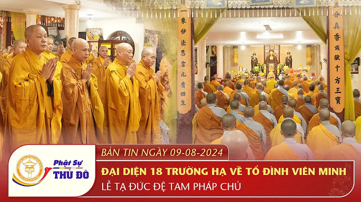 Hà Nội: Đại diện 18 Trường hạ về Tổ đình Viên Minh lễ tạ Đức Đệ Tam Pháp Chủ - Chiều ngày 09/08/2024