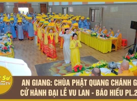 An Giang: Phat Quang Chanh Giac Pagoda holds the Grand Vu Lan Festival - Filial Piety Ceremony, B...