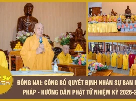 Dong Nai: Announcement of Personnel Decisions for the Dharma Propagation and Buddhist Guidance Co...