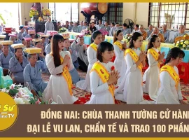 Dong Nai: Thanh Tuong Pagoda holds Vu Lan Festival, performs charity rites, and distributes 100 g...