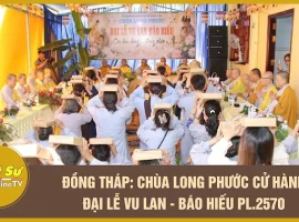 Dong Thap: Long Phuoc Pagoda celebrates the Vu Lan Festival - Filial Piety Ceremony, Buddhist Era...