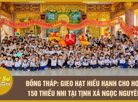 Dong Thap: Sowing the Seeds of Filial Piety for Over 150 Children at Ngoc Nguyen Monastery